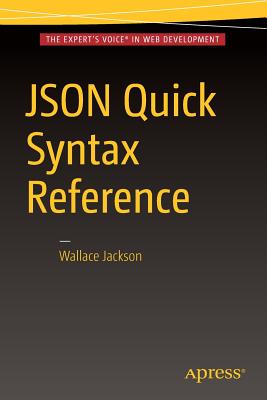 JSON Quick Syntax Reference - Jackson, Wallace