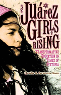 Jurez Girls Rising: Transformative Education in Times of Dystopia