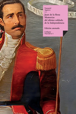 Juan de la Rosa: Memorias del ltimo soldado de la Independencia - Aguirre, Nataniel