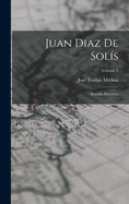 Juan Diaz De Sols: Estudio Histrico; Volume 1