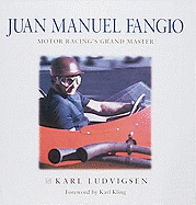 Juan Manuel Fangio: Motor Racing's Grand Master