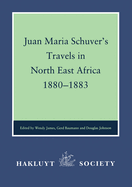 Juan Maria Schuver's Travels in North East Africa, 1880-1883