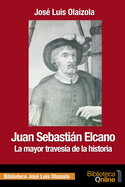 Juan Sebastin Elcano: la mayor traves?a de la historia