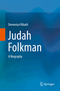 Judah Folkman: A Biography