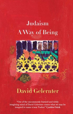 Judaism: A Way of Being - Gelernter, David Hillel, Professor