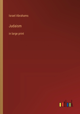 Judaism: in large print - Abrahams, Israel