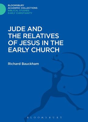 Jude and the Relatives of Jesus in the Early Church - Bauckham, Richard