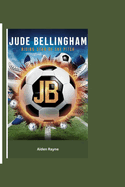 Jude Bellingham: Rising Star of the Pitch