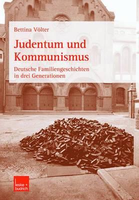 Judentum Und Kommunismus: Deutsche Familiengeschichten in Drei Generationen - Vlter, Bettina