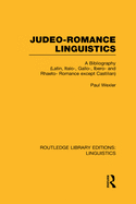 Judeo-Romance Linguistics (RLE Linguistics E: Indo-European Linguistics): A Bibliography (Latin, Italo-, Gallo-, Ibero-, and Rhaeto-Romance except Castilian)