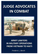 Judge Advocates in Combat: Army Lawyers in Military Operations from Vietnam to Haiti