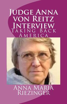 Judge Anna von Reitz Interview: Taking Back America - Robinson, David E, and Riezinger, Anna Maria