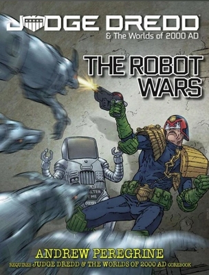 Judge Dredd: The Robot Wars: Judge Dredd & The Worlds of 2000 AD - Peregrine, Andrew