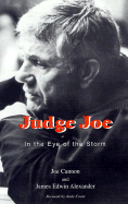 Judge Joe: In the Eye of the Storm - Cannon, Joe, and Alexander, James Edwin, PH.D., and Coats, Andrew M (Foreword by)