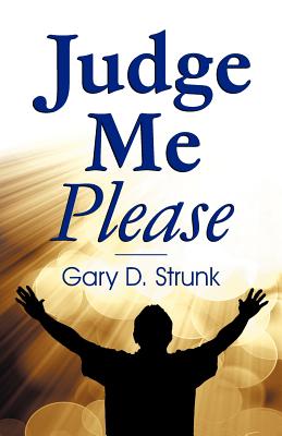 Judge Me Please - Strunk, Gary D