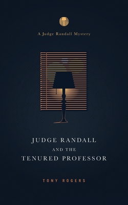 Judge Randall And The Tenured Professor - Rogers, Tony