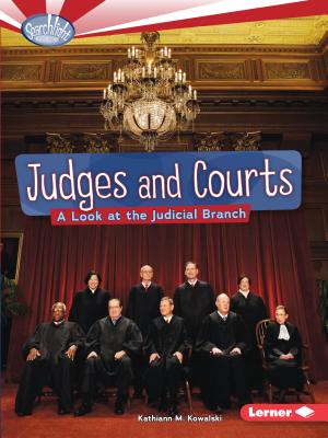 Judges and Courts: A Look at the Judicial Branch - Kowalski, Kathiann M