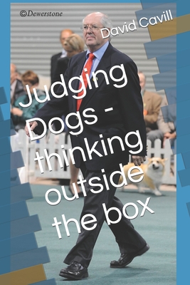 Judging Dogs - thinking outside the box - Cavill, David