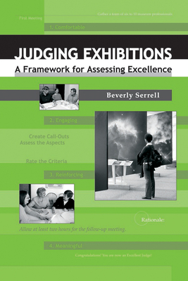 Judging Exhibitions: A Framework for Assessing Excellence - Serrell, Beverly