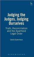 Judging the Judges, Judging Ourselves: Truth, Reconciliation and the Apartheid Legal Order (Revised)