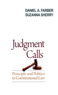 Judgment Calls: Principle and Politics in Constitutional Law