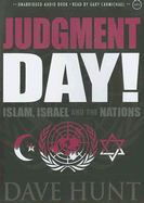 Judgment Day!: Islam, Israel and the Nations - Hunt, Dave, and Carmichael, Gary (Read by)