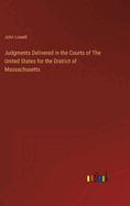 Judgments Delivered in the Courts of The United States for the District of Massachusetts