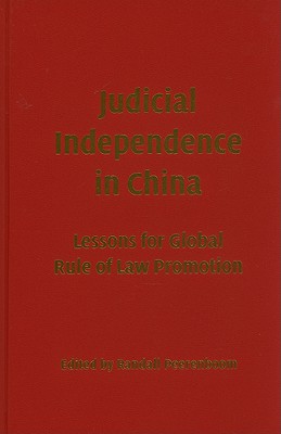 Judicial Independence in China: Lessons for Global Rule of Law Promotion - Peerenboom, Randall (Editor)