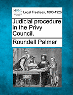 Judicial Procedure in the Privy Council.