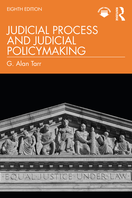 Judicial Process and Judicial Policymaking - Tarr, G Alan