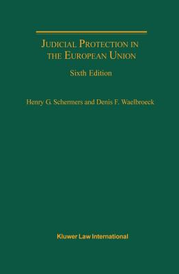 Judicial Protection in the European Union - Schermers, Henry G, and Waelbroeck, Denis F