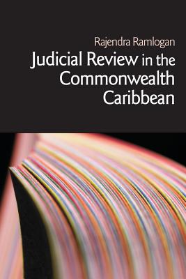Judicial Review in the Commonwealth Caribbean - Ramlogan, Rajendra