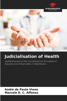 Judicialisation of Health - Viana, Andr de Paula, and Affonso, Marcelo D C