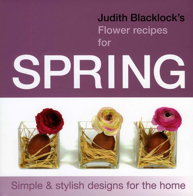 Judith Blacklock's Flower Recipes for Spring - Blacklock, Judith