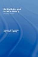 Judith Butler and Political Theory: Troubling Politics