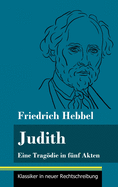 Judith: Eine Tragdie in fnf Akten (Band 78, Klassiker in neuer Rechtschreibung)