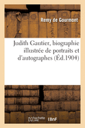 Judith Gautier, biographie illustr?e de portraits et d'autographes