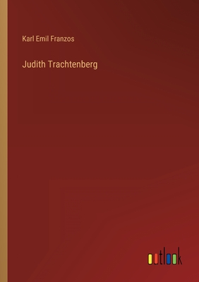 Judith Trachtenberg - Franzos, Karl Emil