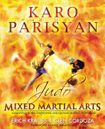 Judo for Mixed Martial Arts: Advanced Throws, Takedowns, and Ground Fighting Techniques - Parisyan, Karo, and Krauss, Erich, and Cordoza, Glen