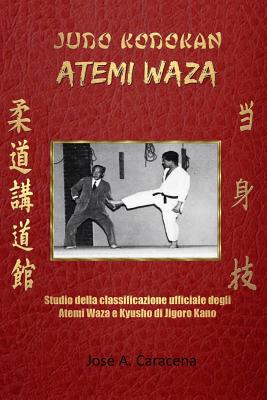 Judo Kodokan: Atemi Waza (Italiano) - Caracena, Jose a