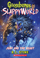 Judy and the Beast (Goosebumps Slappyworld #15): Volume 15