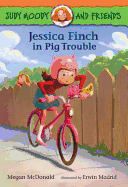 Judy Moody and Friends: Jessica Finch in Pig Trouble
