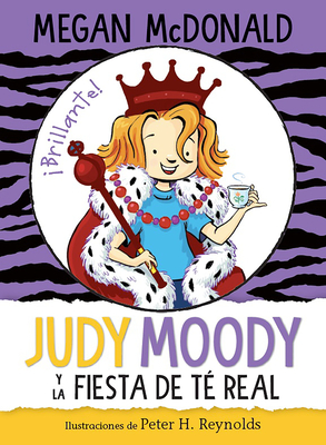 Judy Moody Y La Fiesta de T? Real / Judy Moody and the Right Royal Tea Party - McDonald, Megan, and Reynolds, Peter H (Illustrator)