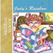 Judy's Rainbow - Avient, Marilyn, and 1st World Library (Editor), and 1stworld Library (Editor)