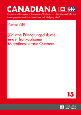 Juedische Erinnerungsdiskurse in Der Frankophonen Migrationsliteratur Quebecs - Ertler, Klaus-Dieter (Editor), and Vlkl, Yvonne