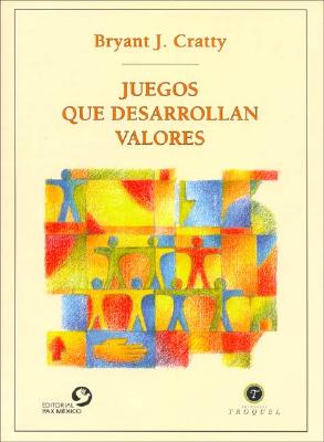 Juegos Que Desarrollan Valores - Cratty, Bryant J.