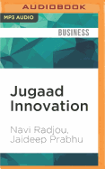 Jugaad Innovation: Think Frugal, Be Flexible, Generate Breakthrough Growth