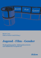 Jugend - Film - Gender. Medienp?dagogische, Bildungstheoretische Und Didaktische Perspektiven