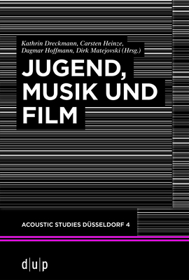 Jugend, Musik und Film - Dreckmann, Kathrin (Editor), and Heinze, Carsten (Editor), and Hoffmann, Dagmar (Editor)