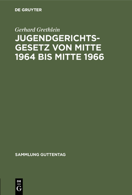 Jugendgerichtsgesetz Von Mitte 1964 Bis Mitte 1966 - Grethlein, Gerhard